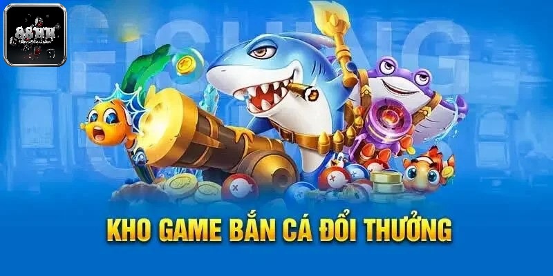 Nhiều sự lựa chọn bắn cá đổi thưởng