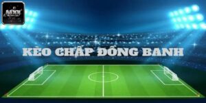 Tổng quan về thể loại kèo chấp đồng banh