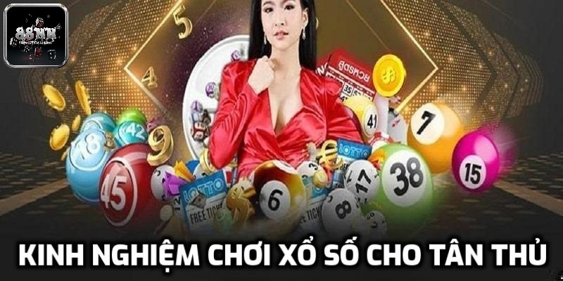 Kinh nghiệm chơi xổ số cho tân thủ