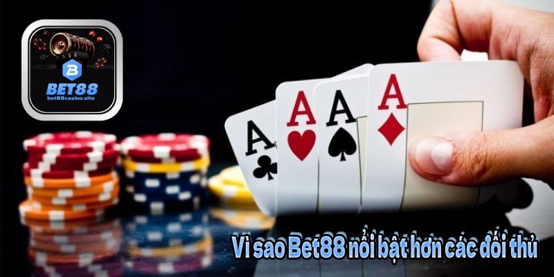 Vì sao Bet88 nổi bật hơn các đối thủ