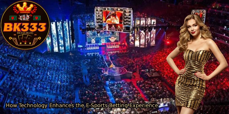 How-Technology-Enhances-the-E-Sports-Betting-Experience