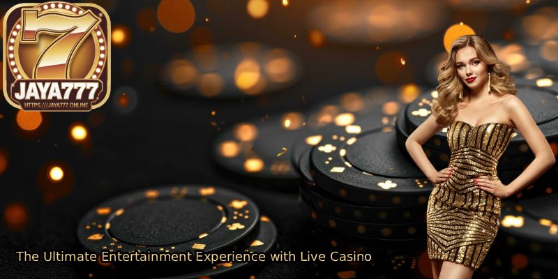 The-Ultimate-Entertainment-Experience-with-Live-Casino