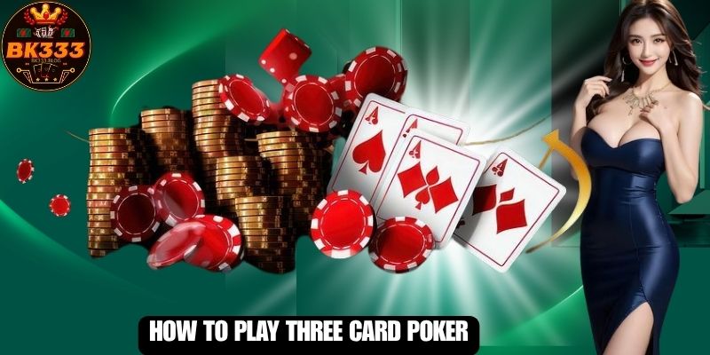 How to Play Three Card Poker