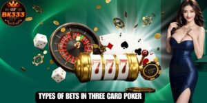 Types of Bets in Three Card Poker