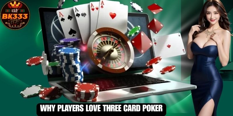 Why Players Love Three Card Poker